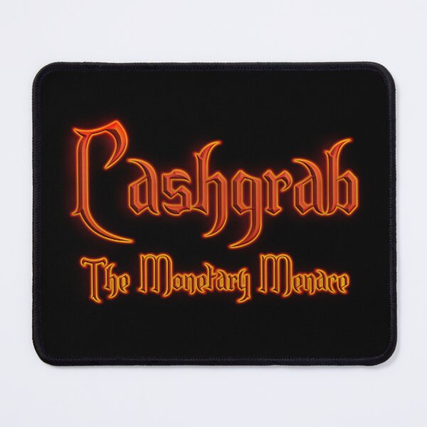 Item preview, Cashgrab The Monetary Menance (Fiery Glowing Text) designed and sold by Swabcraft.