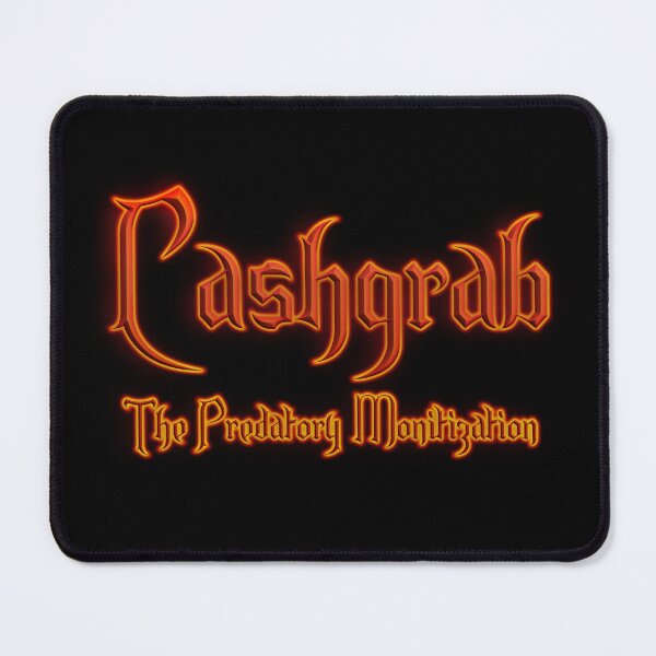 Item preview, Cashgrab The Predatory Monitization (Fiery Glowing Text) designed and sold by Swabcraft.