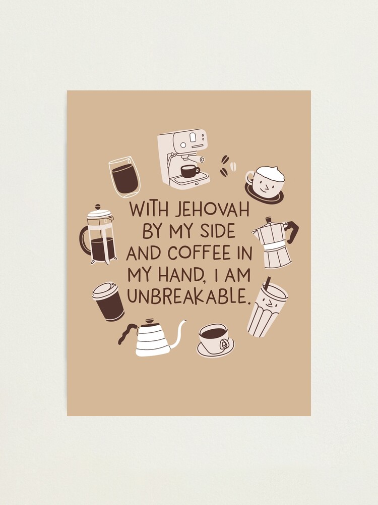 With Jehovah By My Side and Coffee in My Hand, I Am Unbreakable. Coffee Mug  for Sale by Paper Bee Gift Shop