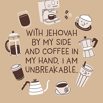 Artwork thumbnail, With Jehovah By My Side and Coffee in My Hand, I Am Unbreakable. by JenielsonDesign