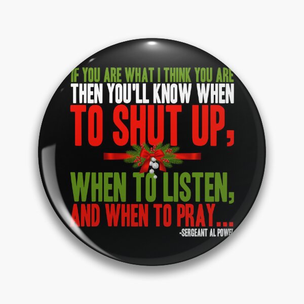 Item preview, If you are what I think you are then you'll know when to shut up, when to listen... and when to pray -Sergeant Al Powel, Die Hard designed and sold by Sticker Up.