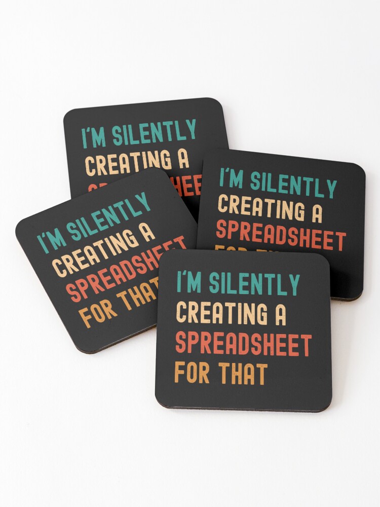 I m silently creating a spreadsheet for that. Funny accounting officer Coasters Set of 4