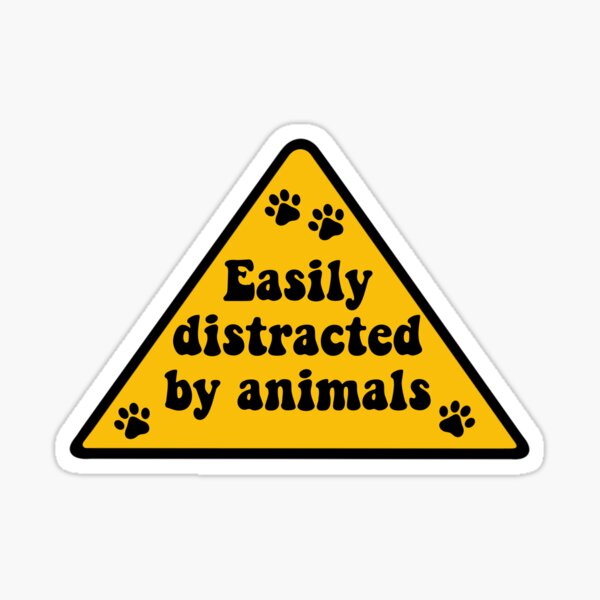 Item preview, Easily distracted by animals designed and sold by Coralliumg.