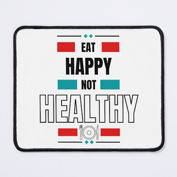 Item preview, Eat Happy Not Healthy designed and sold by Bend-The-Trendd.