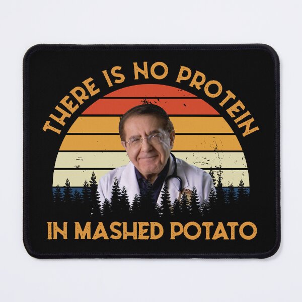 Item preview, There Is No Protein In Mashed Potato , Dr. Younan Nowzaradan My 600 Lb Life designed and sold by PhailinSaeiao.