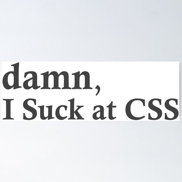 Artikel-Vorschau von Die meistverkauften humorvollen, lustigen T-Shirt-Aufkleber für Webentwickler. Verdammt, ich bin schlecht in CSS, designt und verkauft von Bro Will Love This.
