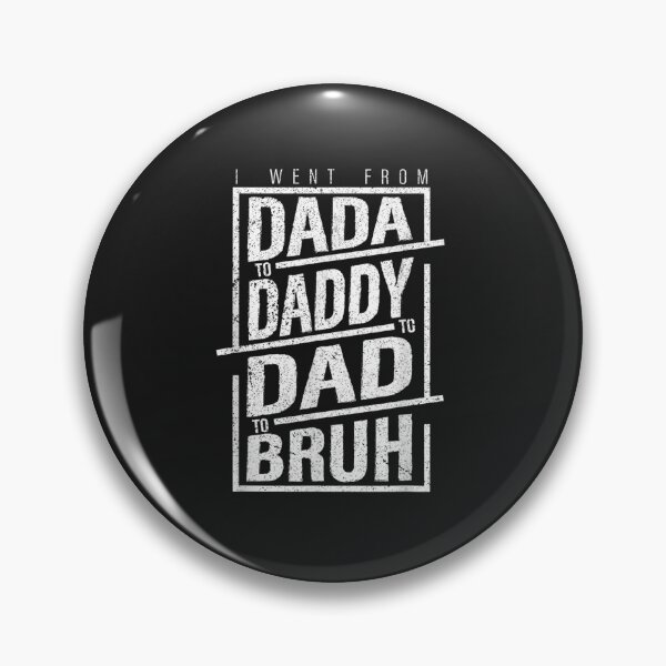 Item preview, I Went From Dada To Daddy To Dad To Bruh Cool Graphic designed and sold by Olavi  ⭐⭐⭐⭐⭐(992).