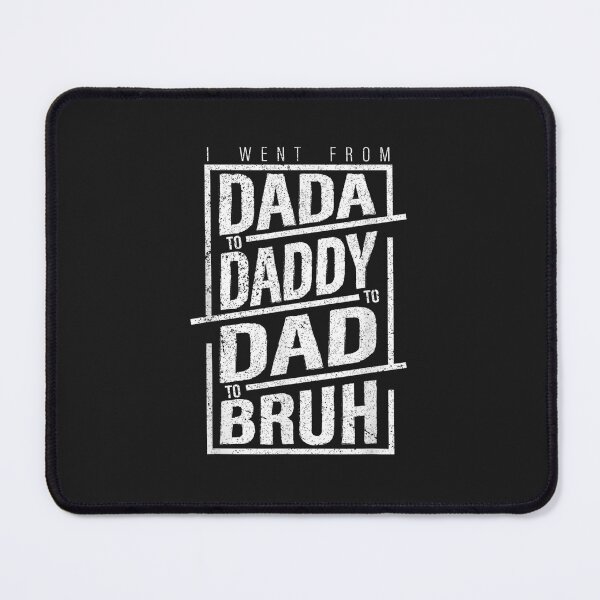 Item preview, I Went From Dada To Daddy To Dad To Bruh Cool Graphic designed and sold by Olavi  ⭐⭐⭐⭐⭐(992).