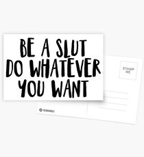 be a slut do whatever you want Postcards