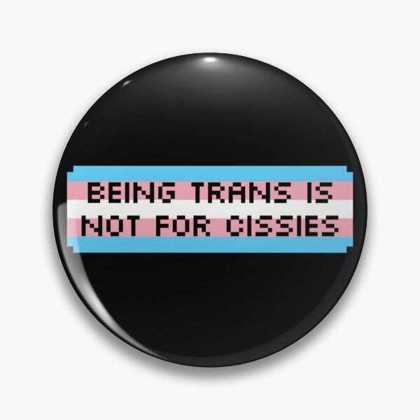 Item preview, Being trans is not for cissies  designed and sold by EllyBurg.