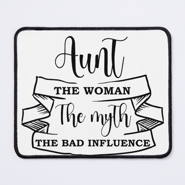 Item preview, Aunt The Woman The Myth The Bad Influence designed and sold by beefrancky.