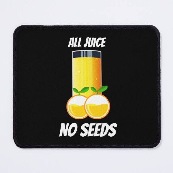 Item preview, All Juice No Seeds designed and sold by welterjovi.