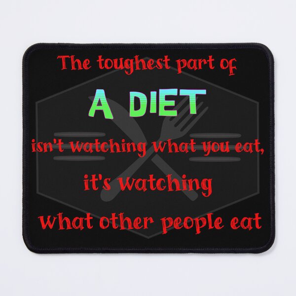 Item preview, The Toughest Part of a Diet Isn't Watching What You Eat, It's Watching What Other People Eat designed and sold by MorningTeeNmore.