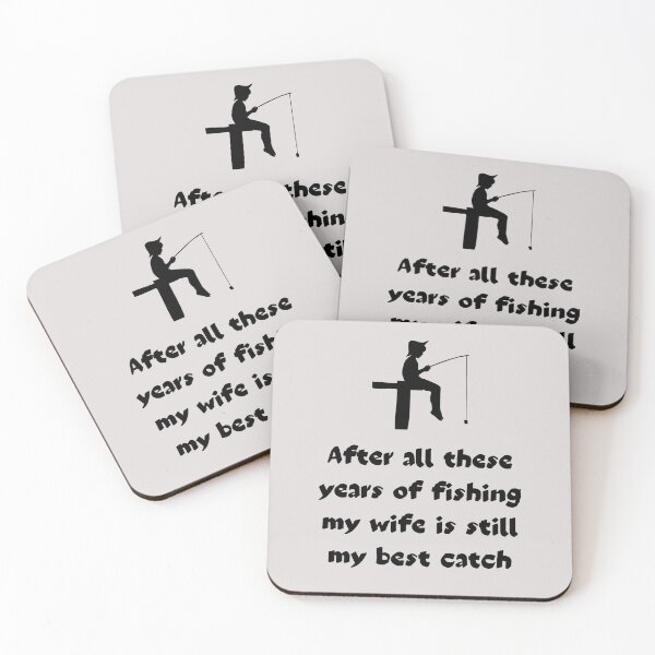 Item preview, After All These Years Of Fishing My Wife Is Still My Best Catch. Fisherman's Love Declaration designed and sold by Rebel-Design.