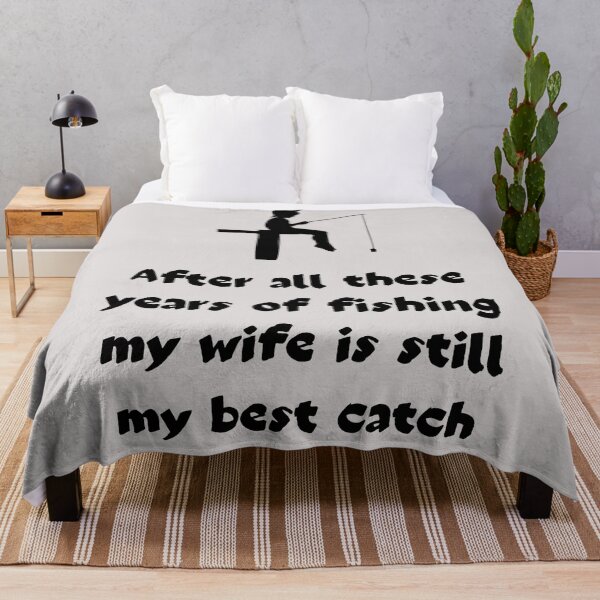 Item preview, After All These Years Of Fishing My Wife Is Still My Best Catch. Fisherman's Love Declaration designed and sold by Rebel-Design.