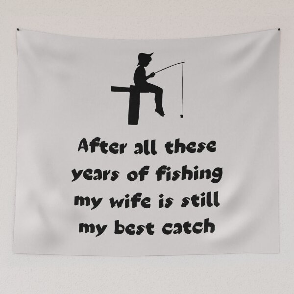 Item preview, After All These Years Of Fishing My Wife Is Still My Best Catch. Fisherman's Love Declaration designed and sold by Rebel-Design.