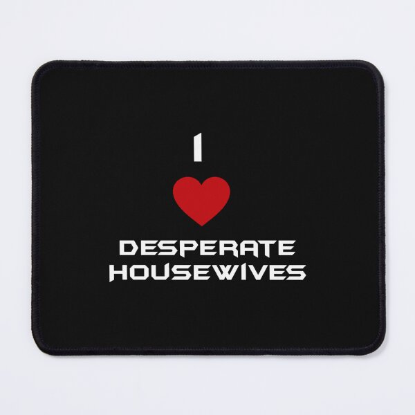 Item preview, I love Desperate Housewives designed and sold by SalenyGraphic.