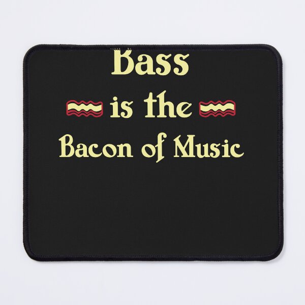 Item preview, Bass is the Bacon of Music Funny T-Shirt designed and sold by JameJoyDesigner.