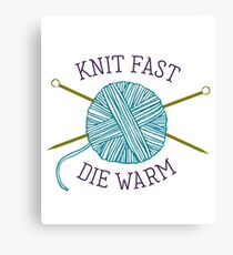 Knit Fast Die Warm Canvas Print