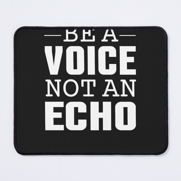 Item preview, Be A Voice Not An Echo Tshirt designed and sold by JameJoyDesigner.