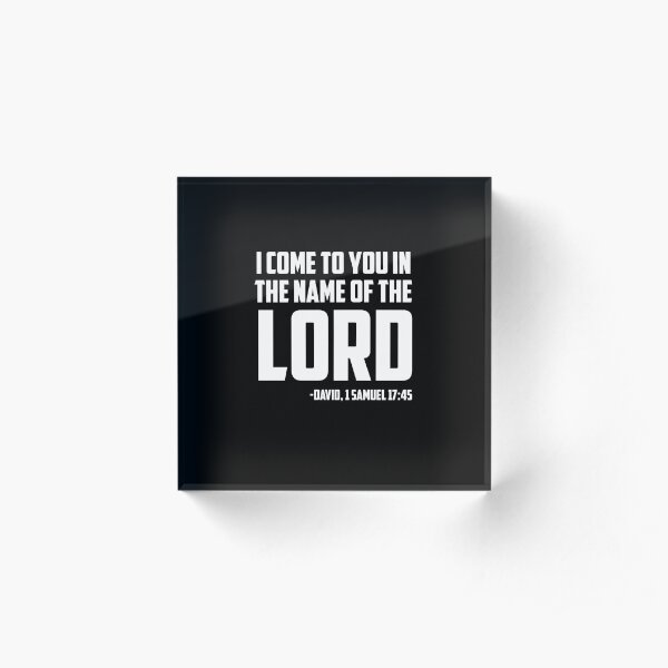 I Come To You In the Name oF The Lord Acrylic Block