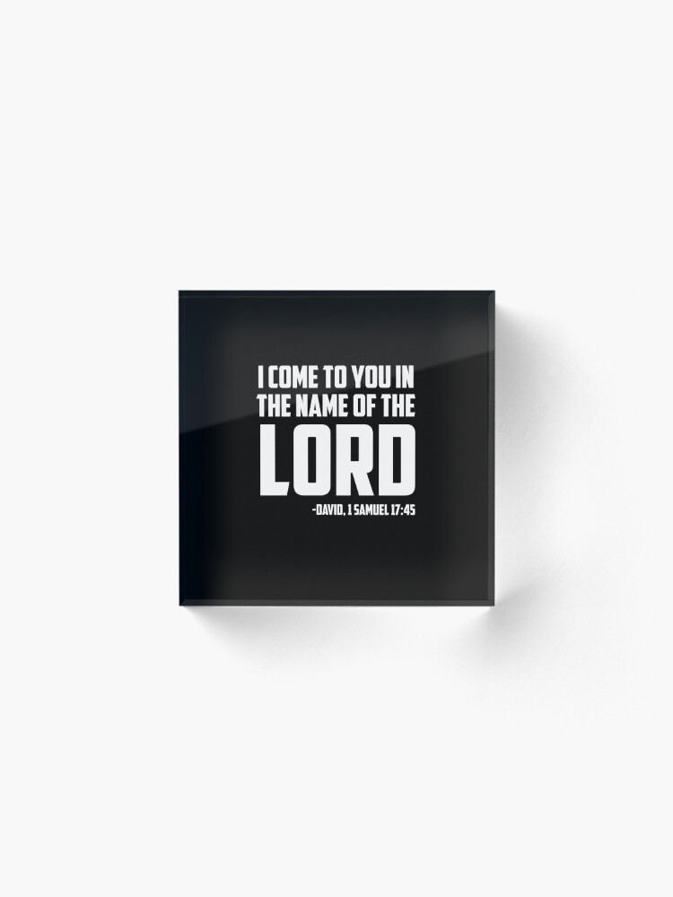 Alternate view of I Come To You In the Name oF The Lord Acrylic Block