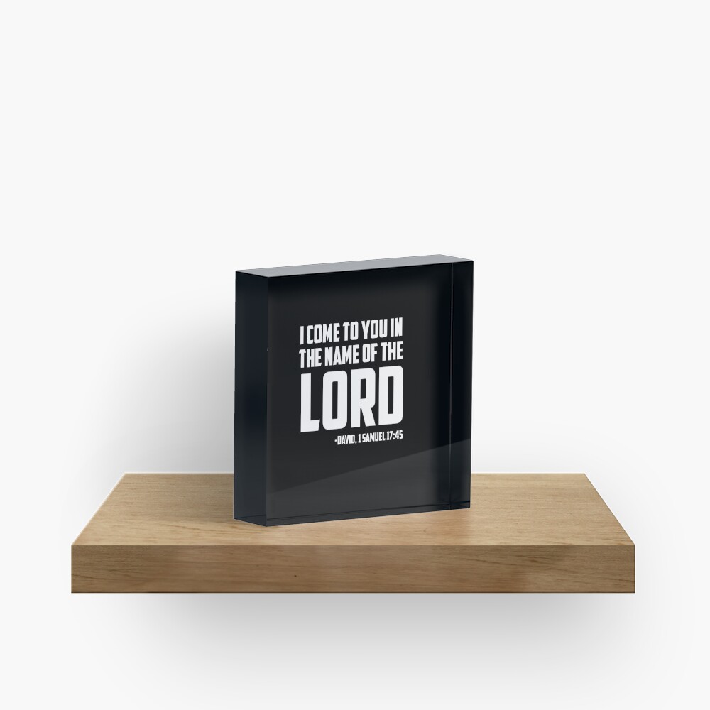 I Come To You In the Name oF The Lord Acrylic Block