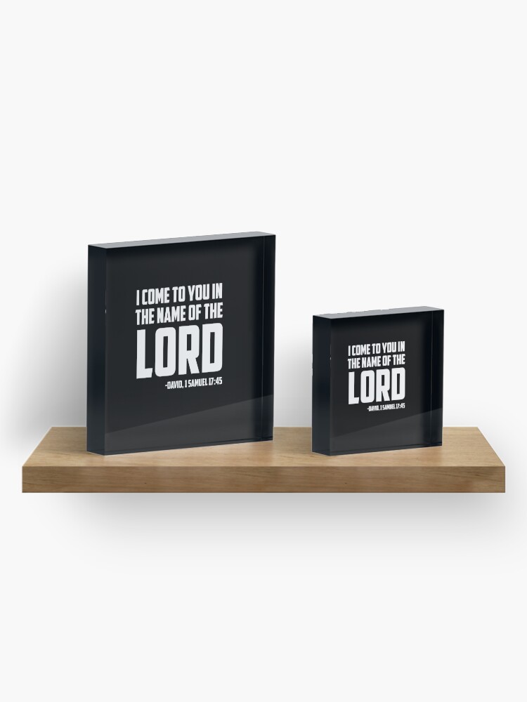 Alternate view of I Come To You In the Name oF The Lord Acrylic Block