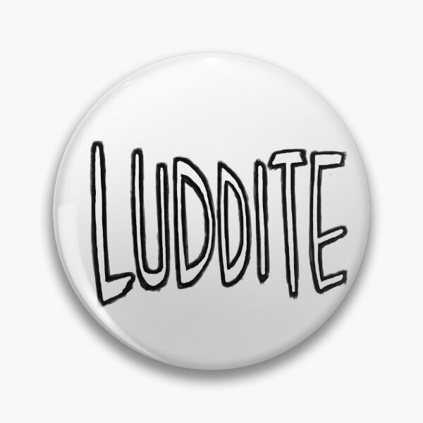 Item preview, Luddite designed and sold by badlydrawnbabe.