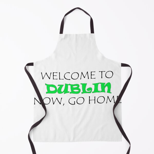 Item preview, Welcome to Dublin Now go home designed and sold by llalbin.