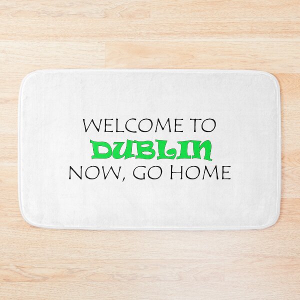 Item preview, Welcome to Dublin Now go home designed and sold by llalbin.