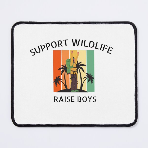 Item preview, Support Wildlife Raise Boys - Funny hiking mom Quote designed and sold by unique things.