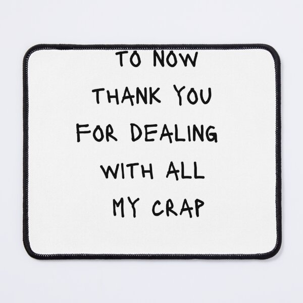 Item preview, From newborn to now thank you for dealing with my crap  designed and sold by MentalDiaries.