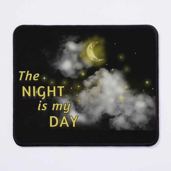 Item preview, The Night Is My Day for night owls! designed and sold by KathteeDesign.