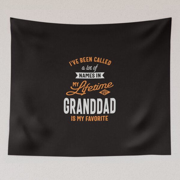 Item preview, Been Called A Lot Of Names But Granddad Is My Favorite  designed and sold by JuhiSinha.