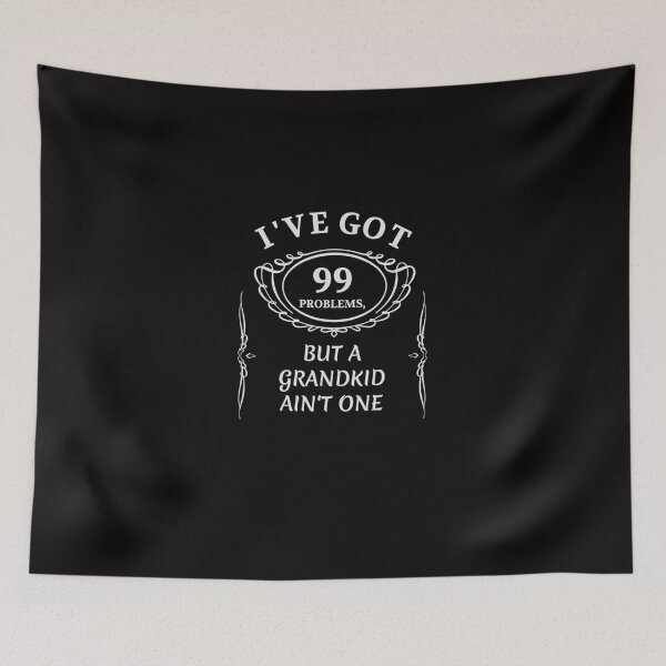 Item preview, I have Got 99 Problems, But A Grandkid Ain T One  designed and sold by JuhiSinha.