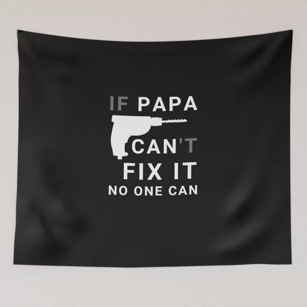 Item preview, If Papa Can T Fix It No One Can - Fathers Day designed and sold by JuhiSinha.
