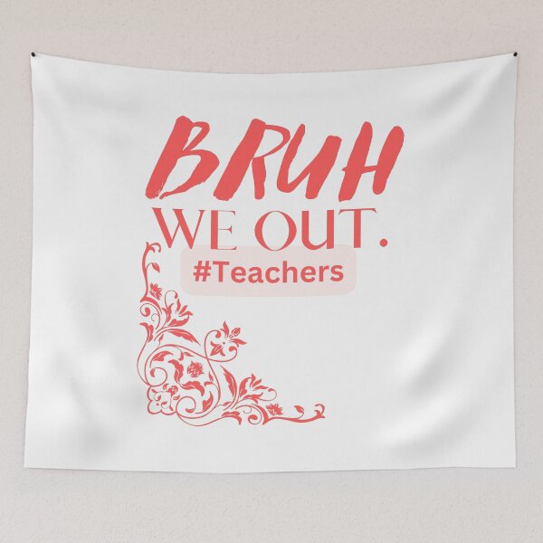 Item preview, Bruh We Out Teachers designed and sold by Simo0455.
