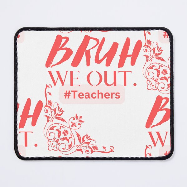 Item preview, Bruh We Out Teachers designed and sold by Simo0455.