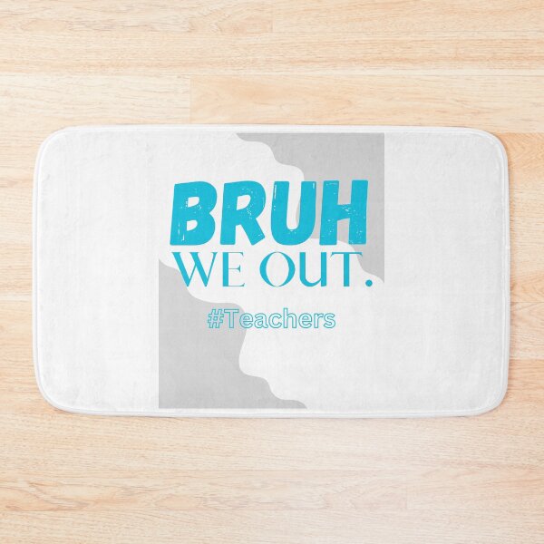 Item preview, Bruh We Out Teachers designed and sold by Simo0455.