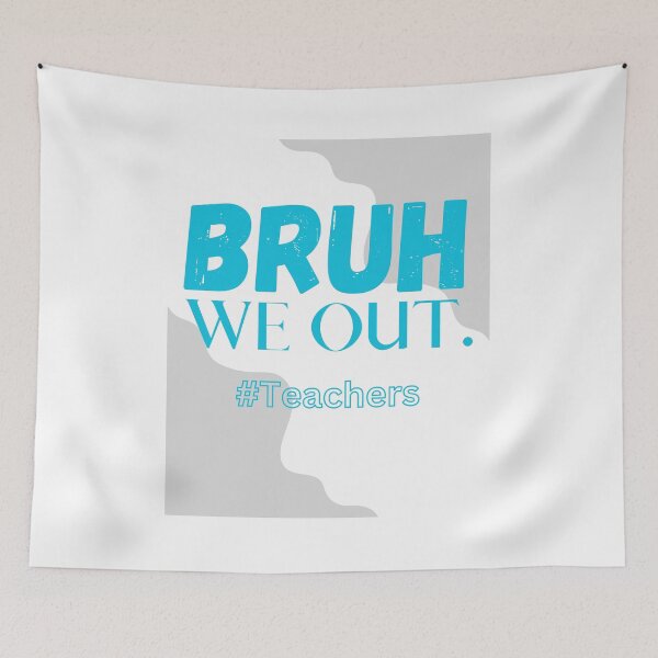 Item preview, Bruh We Out Teachers designed and sold by Simo0455.