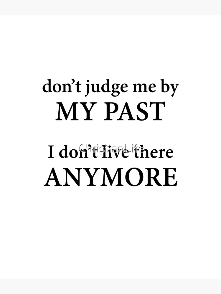 Don't Judge Me By My Past