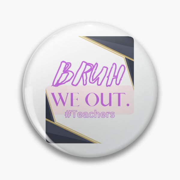 Item preview, Bruh We Out Teachers designed and sold by Simo0455.