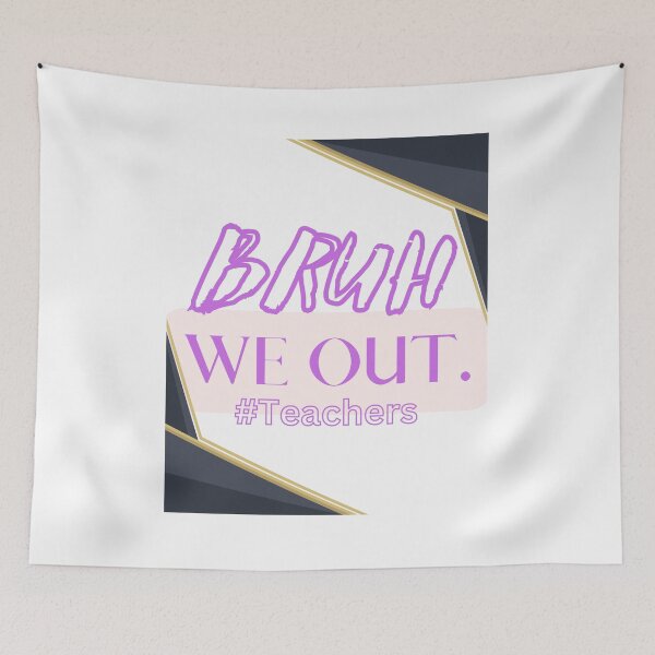 Item preview, Bruh We Out Teachers designed and sold by Simo0455.