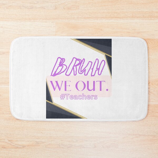 Item preview, Bruh We Out Teachers designed and sold by Simo0455.