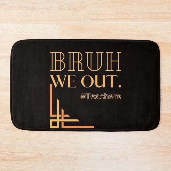 Item preview, Bruh We Out Teachers designed and sold by Simo0455.