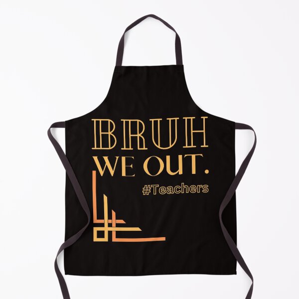 Item preview, Bruh We Out Teachers designed and sold by Simo0455.