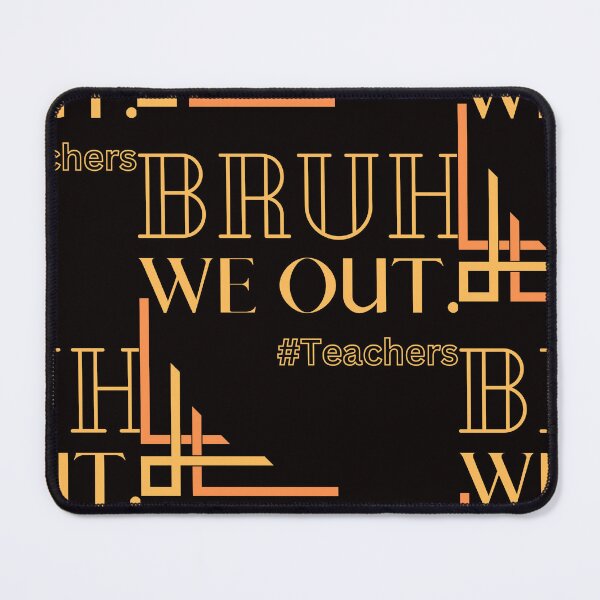 Item preview, Bruh We Out Teachers designed and sold by Simo0455.
