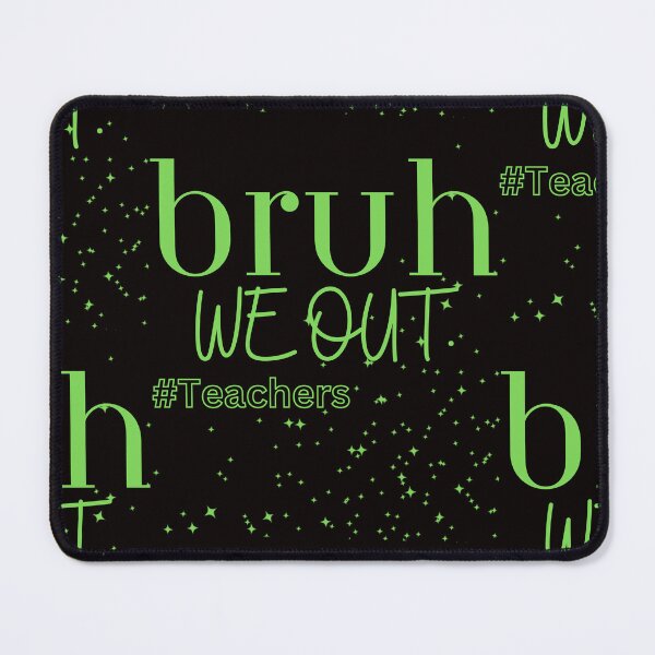 Item preview, Bruh We Out Teachers designed and sold by Simo0455.
