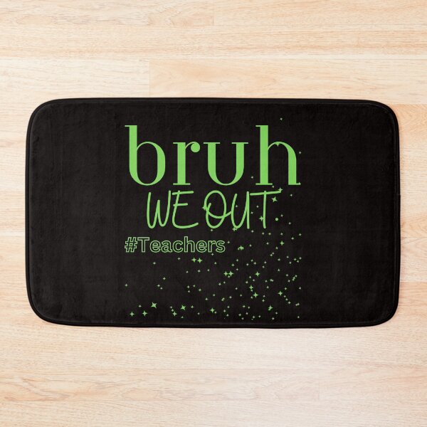 Item preview, Bruh We Out Teachers designed and sold by Simo0455.